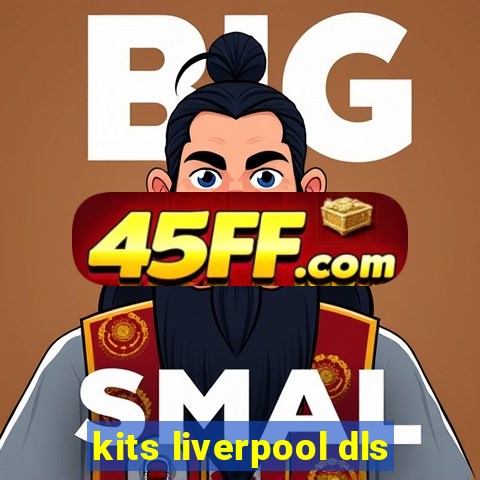 kits liverpool dls